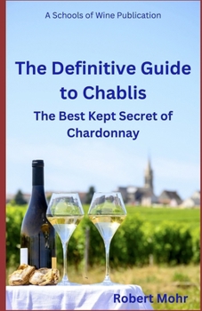 Paperback The Definitive Guide to Chablis: The Best Kept Secret of Chardonnay Book