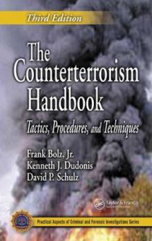 The Counterterrorism Handbook: Tactics, Procedures, and Techniques - Book  of the Practical Aspects of Criminal and Forensic Investigations