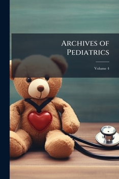 Paperback Archives of Pediatrics; Volume 4 Book