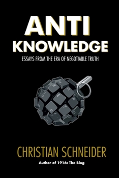 Paperback Anti-Knowledge: Essays From the Era of Negotiable Truth Book