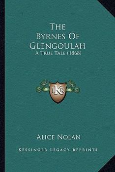 The Byrnes of Glengoulah, a True Tale