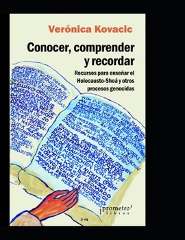 Paperback Conocer, comprender y recordar: Recursos para enseñar el Holocausto/Shoá y otros procesos genocidas [Spanish] Book