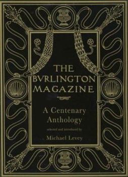 The Burlington Magazine: A Centenary Anthology