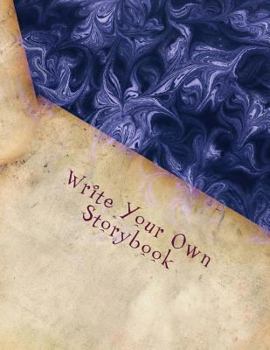 Paperback Write Your Own Storybook: 101 Pages for Writing and Illustrating Your Own Book