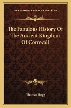 Paperback The Fabulous History Of The Ancient Kingdom Of Cornwall Book