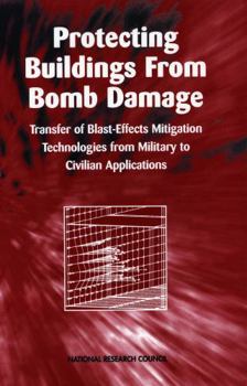 Protecting Buildings from Bomb Damage: Transfer of Blast-Effects Mitigation Technologies from Military to Civilian Applications
