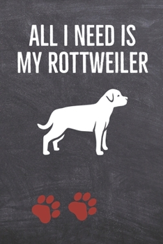 Paperback All I need is my Rottweiler: A diary for me and my dogs adventures Book