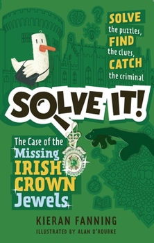 Paperback Solve It!: The Case of the Missing Irish Crown Jewels Book