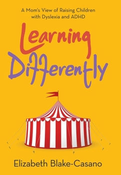 Hardcover Learning Differently: A Mom's View of Raising Children with Dyslexia and Adhd Book