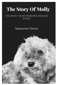 Paperback The Story of Molly: The Heartrending Rescue Story Book