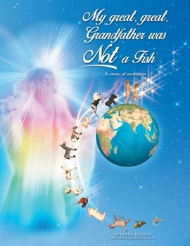 Paperback My great, great, Grandfather was Not a Fish: A story of evolution Book