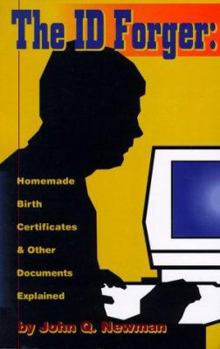 Paperback The I.D. Forger: Homemade Birth Certificates & Other Documents Explained Book