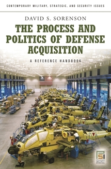 Hardcover The Process and Politics of Defense Acquisition: A Reference Handbook Book