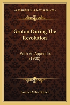 Paperback Groton During The Revolution: With An Appendix (1900) Book