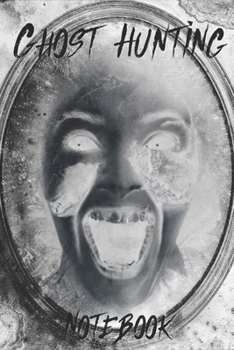 Ghost Hunting Notebook: Ghost Hunting Journal for tracking Hauntings and Paranormal Encounters, Record Book for Ghost Hunters | 102 pages | Glossy ... | good format to be carried everywhere