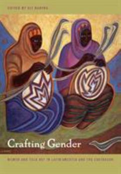 Paperback Crafting Gender: Women and Folk Art in Latin America and the Caribbean Book
