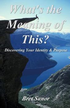 Paperback What's the Meaning of This?: Discovering Your Identity & Purpose Book