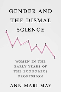 Paperback Gender and the Dismal Science: Women in the Early Years of the Economics Profession Book