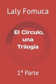 Paperback El Círculo, una Trilogía: 1a Parte [Spanish] Book