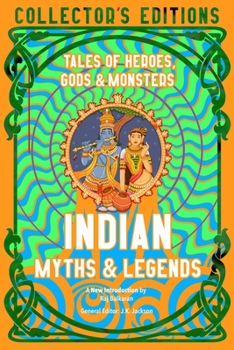 Indian Myths & Legends: Tales of Heroes, Gods & Monsters - Book  of the Flame Tree Collector's Editions Mythology