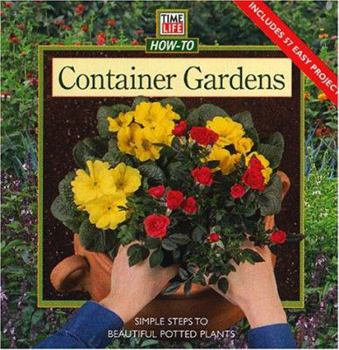 Paperback Container Gardens: Simple Steps to Beautiful Potted Plants Book