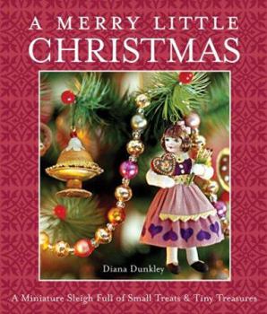 Paperback A Merry Little Christmas: A Miniature Sleigh Full of Small Treats & Tiny Treasures Book