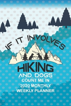 If It Involves Hiking And Dogs Count Me In: Hiking Journal Notebook, Perfect Hiking Gifts 6" x 9" Travel Size