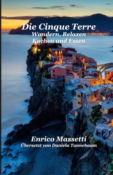 Paperback Die Cinque Terre: Wandern, Relaxen, Kochen und Essen [German] Book