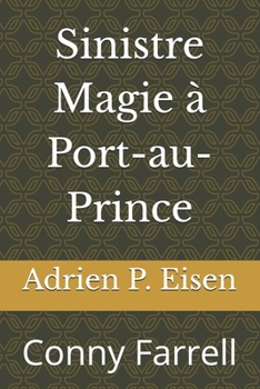Sinistre Magie à Port-au-Prince: Conny Farrell (French Edition)