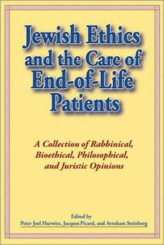 Hardcover Jewish Ethics and the Care of End-Of-Life Patients: A Collection of Rabbinical, Bioethical, Philosophical, and Juristic Opinions Book