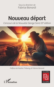 Nouveau départ: Concours de la Nouvelle George Sand 20e édition (Nouvelles Nouvelles) (French Edition)