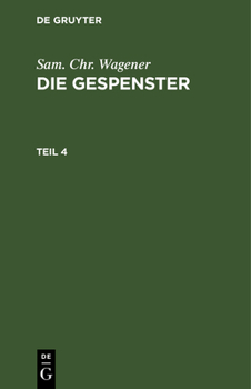 Hardcover Sam. Chr. Wagener: Die Gespenster. Teil 4 [German] Book