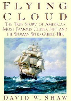 Hardcover Flying Cloud: The True Story of America's Most Famous Clipper Ship and the Woman who Guided Her Book