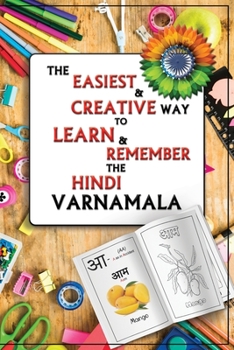 Paperback The easiest & creative way to learn & remember the Hindi Varnamala: Hindi alphabet learning and Coloring book for kids to learn and colorize with joy: Book