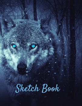 Sketch Book: Wolf Cover - 120 Large Blank Page Sketchbook for Drawing, Painting, Sketching and Creative Doodling