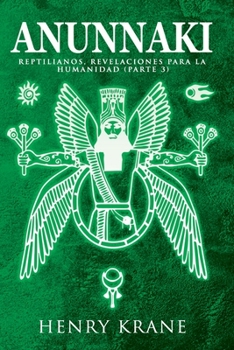 Anunnaki: Reptilianos, Revelaciones para la Humanidad