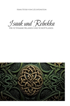 Isaak und Rebekka: Die 12 Stämme Irlands und Schottlands (German Edition)