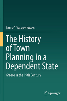 Paperback The History of Town Planning in a Dependent State: Greece in the 19th Century Book