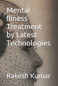 Mental Illness Treatment by Latest Technologies
