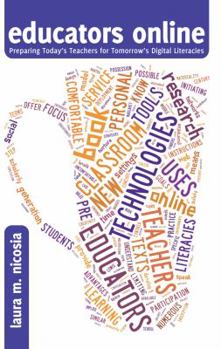 Educators Online: Preparing Today's Teachers for Tomorrow's Digital Literacies