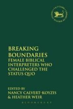 Paperback Breaking Boundaries: Female Biblical Interpreters Who Challenged the Status Quo Book