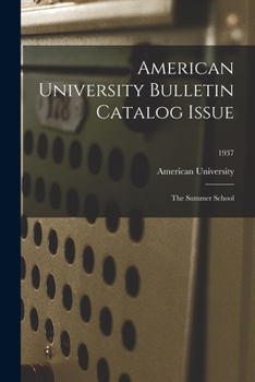 Paperback American University Bulletin Catalog Issue: The Summer School; 1937 Book
