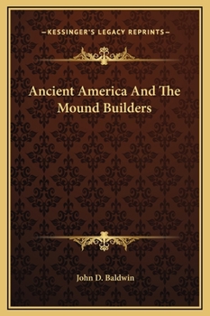 Hardcover Ancient America And The Mound Builders Book