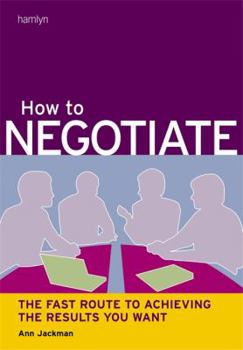 Paperback How to Negotiate: The Fast Route to Getting the Results You Want Book