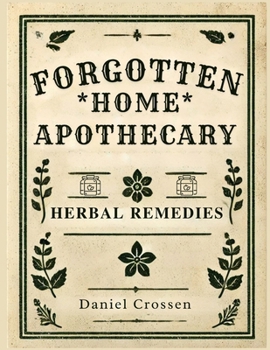 Paperback Forgotten Home Apothecary - Herbal Remedies Book