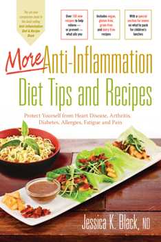 Paperback More Anti-Inflammation Diet Tips and Recipes: Protect Yourself from Heart Disease, Arthritis, Diabetes, Allergies, Fatigue and Pain Book