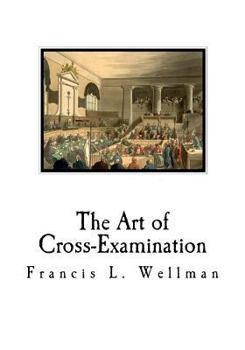 Paperback The Art of Cross-Examination: Cross-Examination Handbook Book