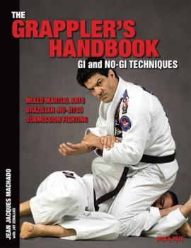 Paperback The Grappler's Handbook Vol.1: GI and No-GI Techniques: Mixed Martial Arts, Brazilian Jiu-Jitsu, Submission Fighting Book