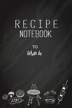 Paperback Recipe Notebook To Write In: Our Favorite Recipes, Blank Recipe Books To Write In Book
