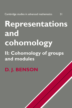 Representations and Cohomology: Volume 2, Cohomology of Groups and Modules - Book #31 of the Cambridge Studies in Advanced Mathematics